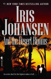 And the Desert Blooms by Iris Johansen Paperback Book