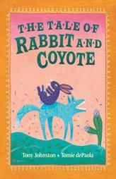 The Tale of Rabbit and Coyote by Tony Johnston Paperback Book