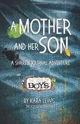 A Mother and Her Son, A Shared Journal Adventure by Kara Lewis Paperback Book