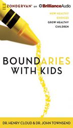Boundaries with Kids: How Healthy Choices Grow Healthy Children by John Townsend Paperback Book