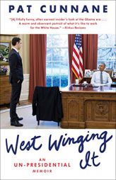 West Winging It: An Un-Presidential Memoir by Pat Cunnane Paperback Book