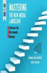 Mastering the New Media Landscape: Embrace the Micromedia Mindset by Barbara Henricks Paperback Book