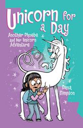 Unicorn for a Day: Another Phoebe and Her Unicorn Adventure (Volume 18) by Dana Simpson Paperback Book