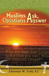 Muslims Ask, Christians Answer by Christian W. Troll Paperback Book