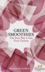 Green Smoothies: The Easy Way to Get Your Greens (Live Healthy Now) by Jennifer Cornbleet Paperback Book