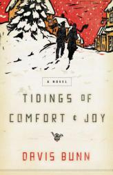 Tidings of Comfort & Joy: A Classic Christmas Novel of Love, Loss, and Reunion by T. Davis Bunn Paperback Book
