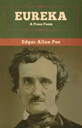 Eureka: A Prose Poem by Edgar Allan Poe Paperback Book