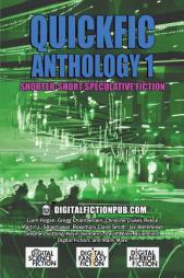 Quickfic Anthology 1: Shorter-Short Speculative Fiction (Quickfic from DigitalFictionPub.com) (Volume 1) by Digital Fiction Paperback Book