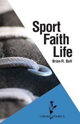 Sport. Faith. Life. (Calvin Shorts) by Brian R. Bolt Paperback Book