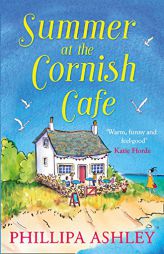 Summer at the Cornish Café: The feel-good romantic comedy for fans of Poldark (The Cornish Café Series, Book 1) (Cornish Cafe) by Phillipa Ashley Paperback Book