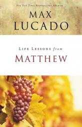 Life Lessons from Matthew by Max Lucado Paperback Book