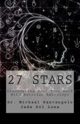 27 Stars: Discovering Your True Self with Asterian Astrology by Dr Michael Santangelo Paperback Book