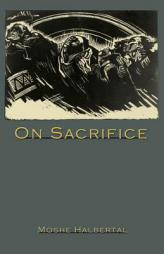 On Sacrifice by Moshe Halbertal Paperback Book