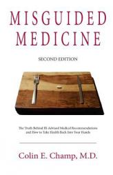 Misguided Medicine: Second Edition by Colin E. Champ Paperback Book