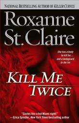 Kill Me Twice (Bullet Catchers, No 1) by Roxanne St. Claire Paperback Book