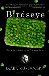 Birdseye: The Adventures of a Curious Man by Mark Kurlansky Paperback Book