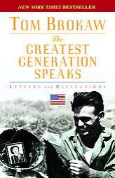 The Greatest Generation Speaks: Letters and Reflections by Tom Brokaw Paperback Book
