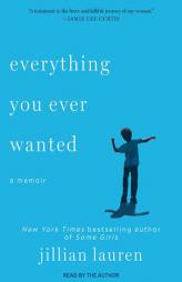 Everything You Ever Wanted: A Memoir by Jillian Lauren Paperback Book