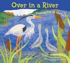Over in a River: Flowing Out to the Sea by Marianne Berkes Paperback Book