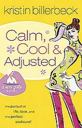Calm, Cool & Adjusted (Spa Girls Collection) by Kristin Billerbeck Paperback Book