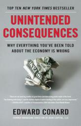 Unintended Consequences: Why Everything You've Been Told about the Economy Is Wrong by Edward Conard Paperback Book
