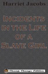 Incidents in the Life of a Slave Girl (Chump Change Edition) by Harriet Jacobs Paperback Book