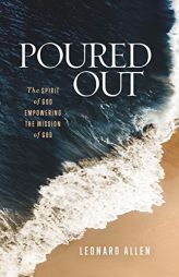 Poured Out: The Spirit of God Empowering the Mission of God by Crawford Leonard Allen Paperback Book