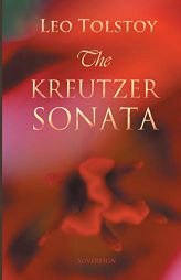 The Kreutzer Sonata by Leo Tolstoy Paperback Book