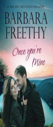 Once You're Mine (Callaway Cousins Book 4) (Volume 4) by Barbara Freethy Paperback Book