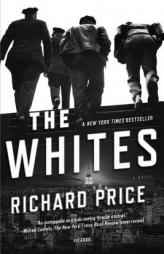 The Whites: A Novel by Richard Price Paperback Book