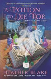 A Potion to Die for: A Magic Potion Mystery by Heather Blake Paperback Book
