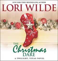 The Christmas Dare: A Twilight, Texas Novel (The Twilight, Texas Series) (The Twilight, Texas Series, 10) by Lori Wilde Paperback Book