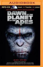 Dawn of the Planet of the Apes: The Official Movie Novelization by Alex Irvine Paperback Book