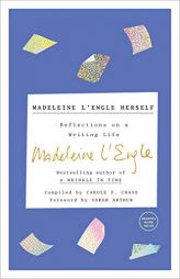 Madeleine L'Engle Herself: Reflections on a Writer's Life by Madeleine L'Engle Paperback Book