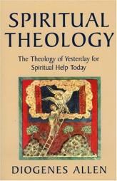 Spiritual Theology by Diogenes Allen Paperback Book