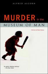 Murder in the Museum of Man: A  Norman de Ratour Mystery (A Norman de Ratour Mystery) by Alfred Alcorn Paperback Book