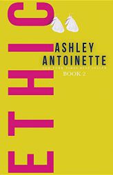 Ethic 2 by Ashley Antoinette Paperback Book