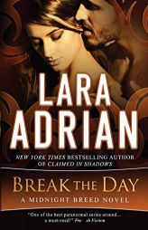 Break the Day: A Midnight Breed Novel by Lara Adrian Paperback Book