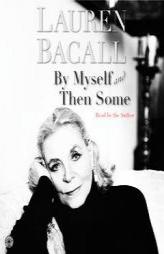 By Myself and Then Some by Lauren Bacall Paperback Book