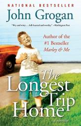 The Longest Trip Home: A Memoir by John Grogan Paperback Book