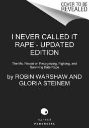 I Never Called It Rape - Updated Edition: The Ms. Report on Recognizing, Fighting, and Surviving Date Rape by Robin Warshaw Paperback Book
