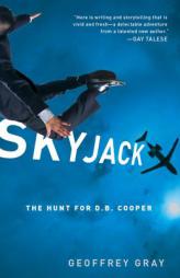 Skyjack: The Hunt for D. B. Cooper by Geoffrey Gray Paperback Book