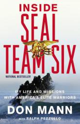 Inside SEAL Team Six: My Life and Missions with America's Elite Warriors by Don Mann Paperback Book