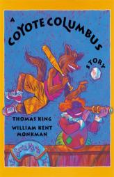 A Coyote Columbus Story by Thomas King Paperback Book