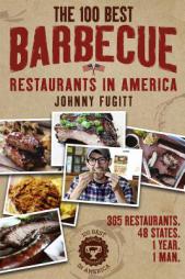 The 100 Best Barbecue Restaurants in America by Johnny Fugitt Paperback Book