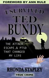 I Survived Ted Bundy: The Attack, Escape & PTSD that Changed My Life by Rhonda Stapley Paperback Book