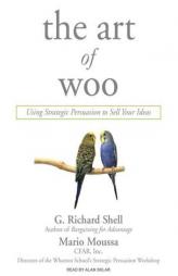 The Art of Woo: Using Strategic Persuasion to Sell Your Ideas by G. Richard Shell Paperback Book