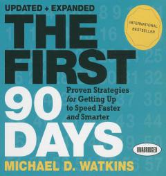 The First 90 Days: Proven Strategies for Getting Up to Speed Faster and Smarter by Michael Watkins Paperback Book