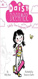 Daisy Dreamer and the Totally True Imaginary Friend by Holly Anna Paperback Book