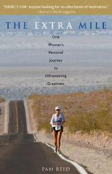 The Extra Mile: One Woman's Personal Journey to Ultrarunning Greatness by Pam Reed Paperback Book